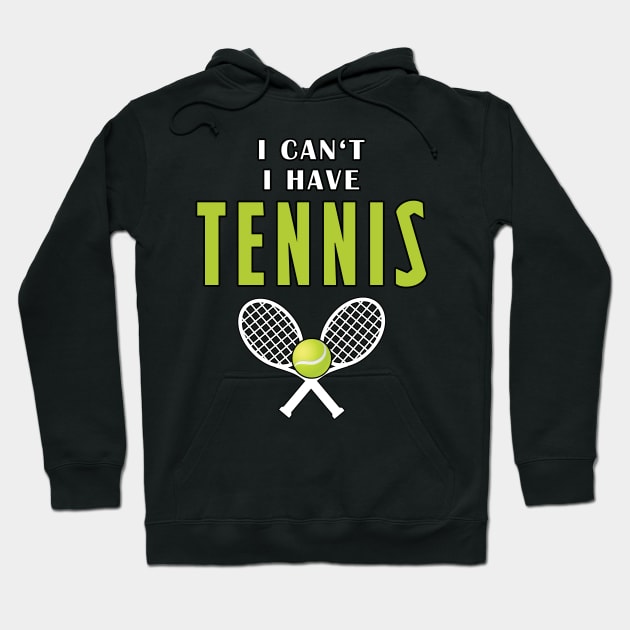 I Can't I Have Tennis Hoodie by Mamon